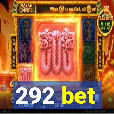 292 bet